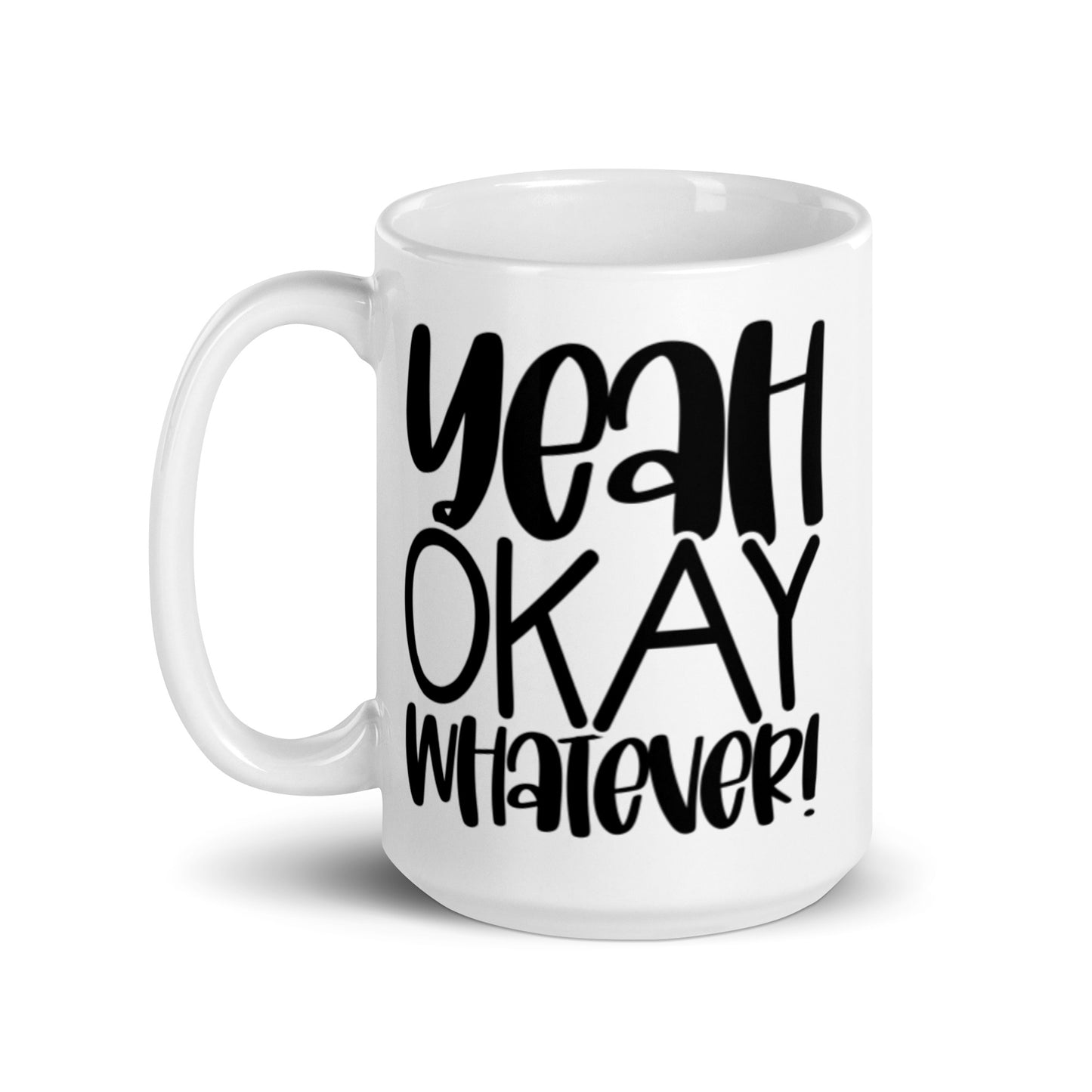 Yeah Okay Whatever White glossy mug