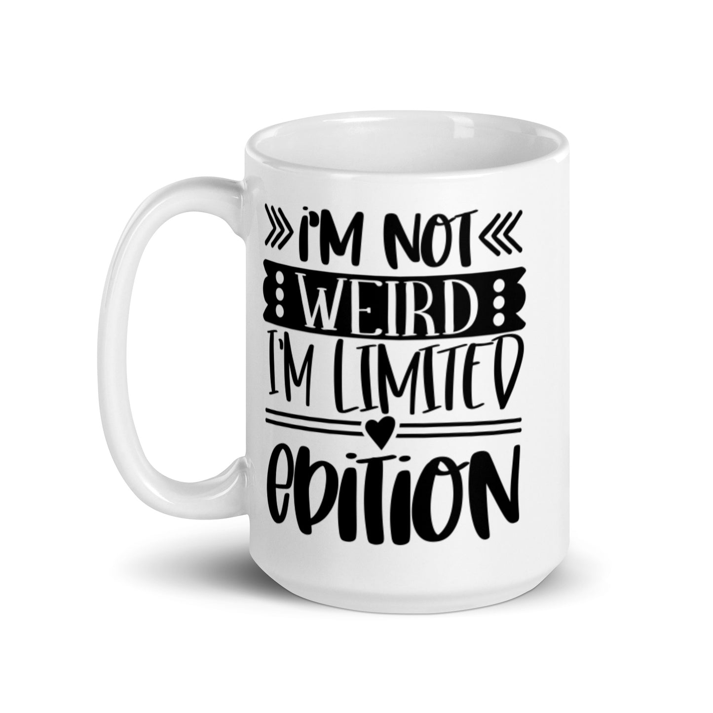 I'm Not Weird I'm A Limited Edition White glossy mug