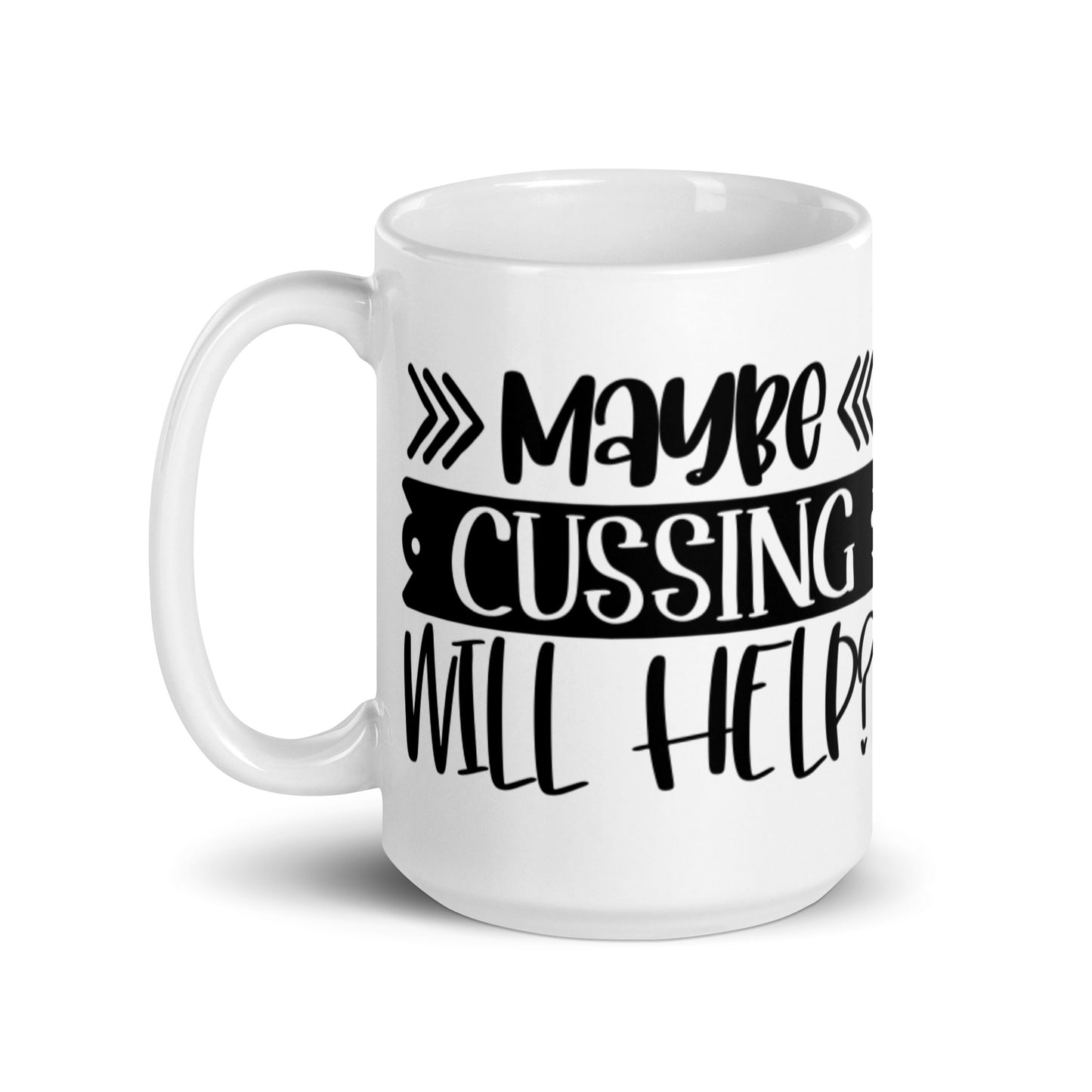 Maybe Cussing Will Help White glossy mug