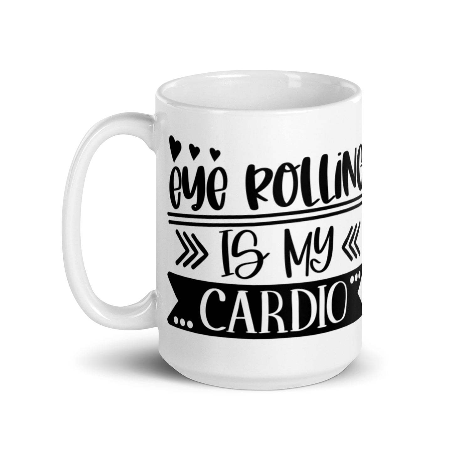 Eye Rolling Is My Cardio White glossy mug