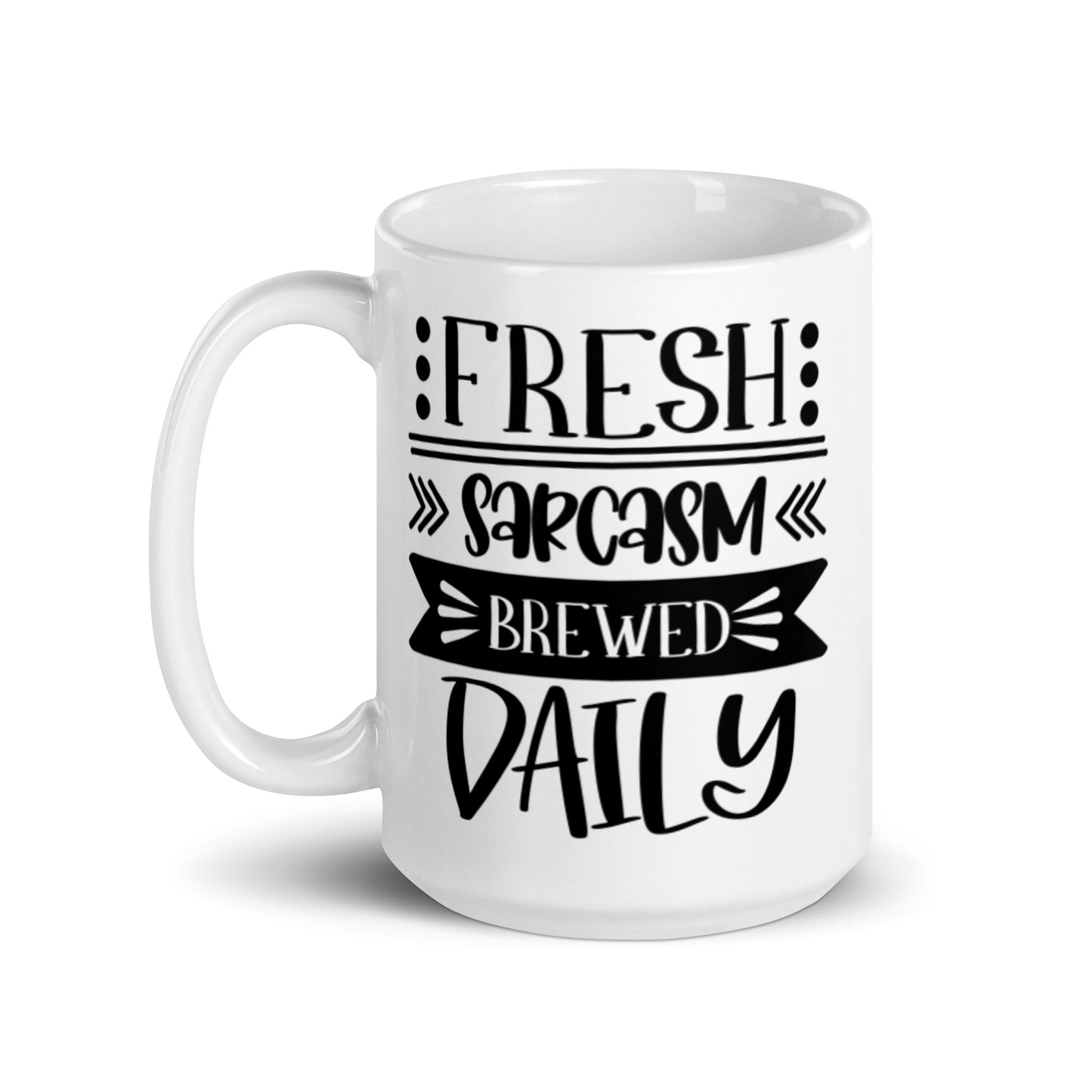 Fresh Sarcasm Brewed Daily White glossy mug