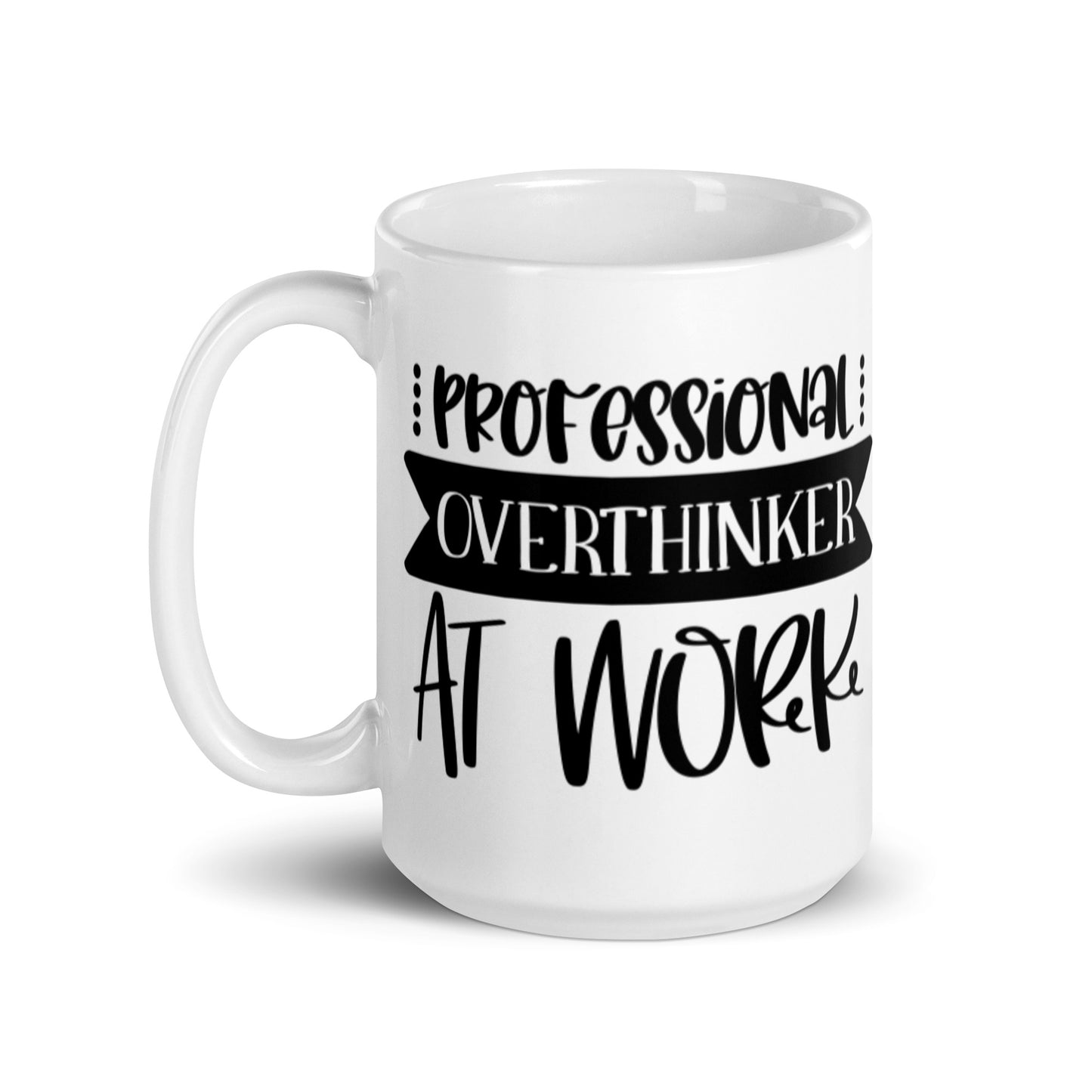 Professional Overthinker At Work White glossy mug
