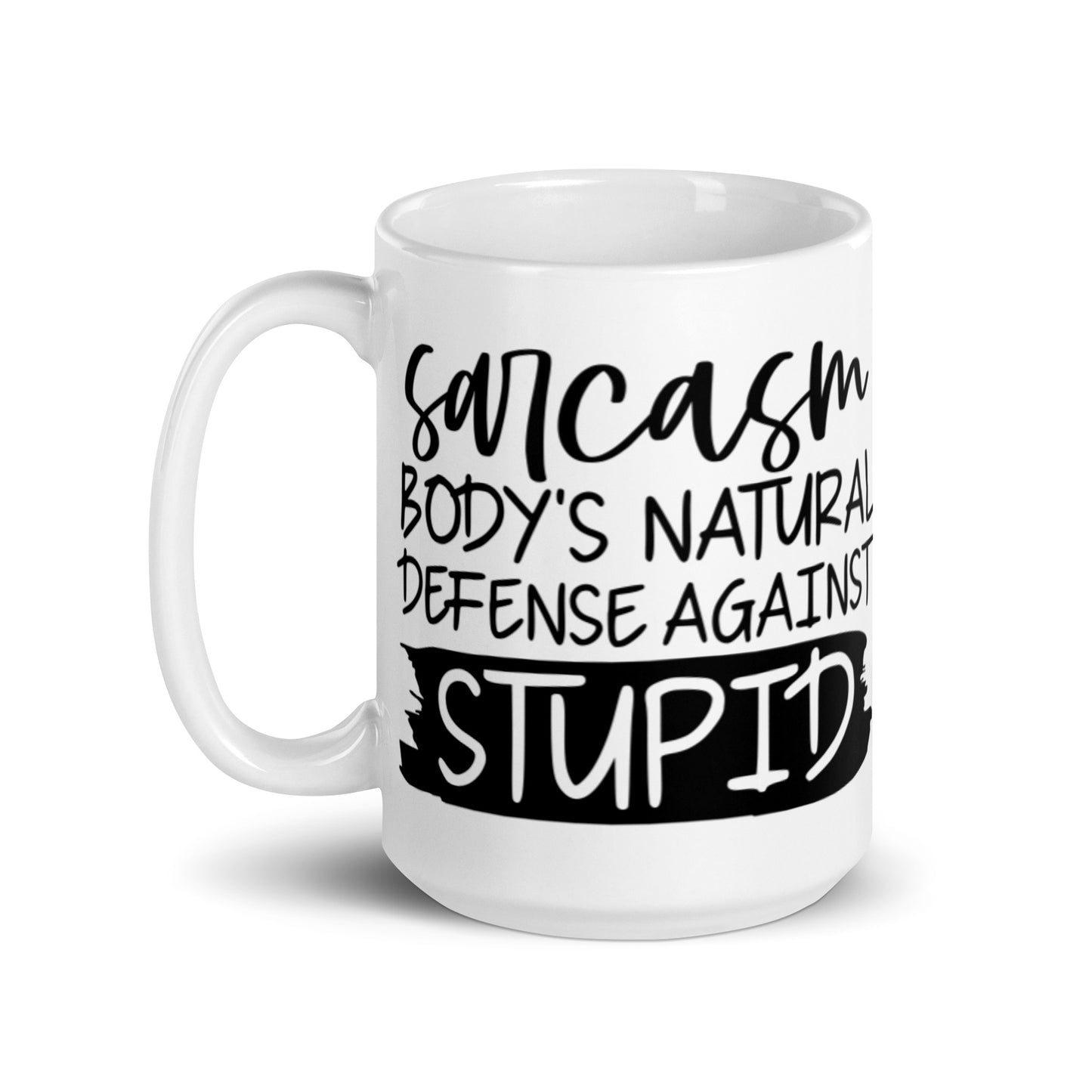 Sarcasm Body's Natural Defense to Stupid White glossy mug