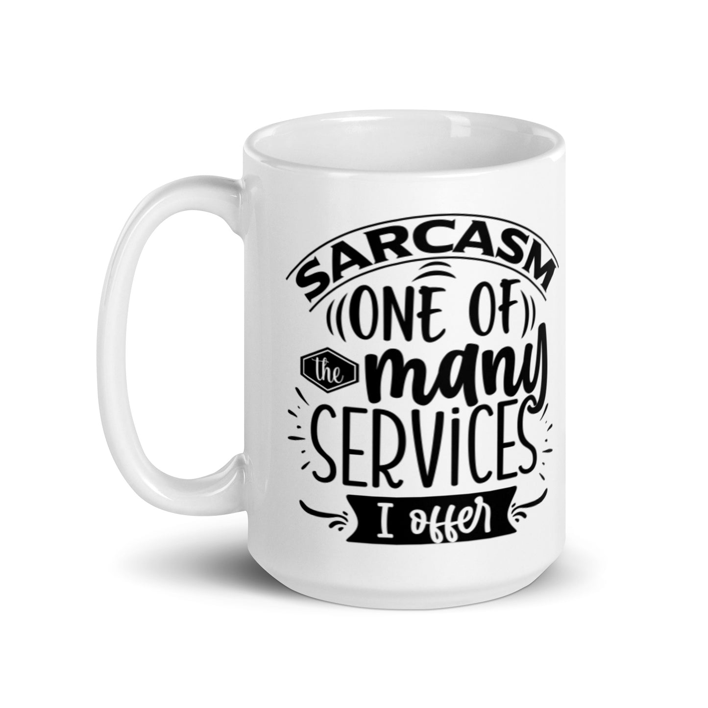 Sarcasm One Of My Many Services White glossy mug