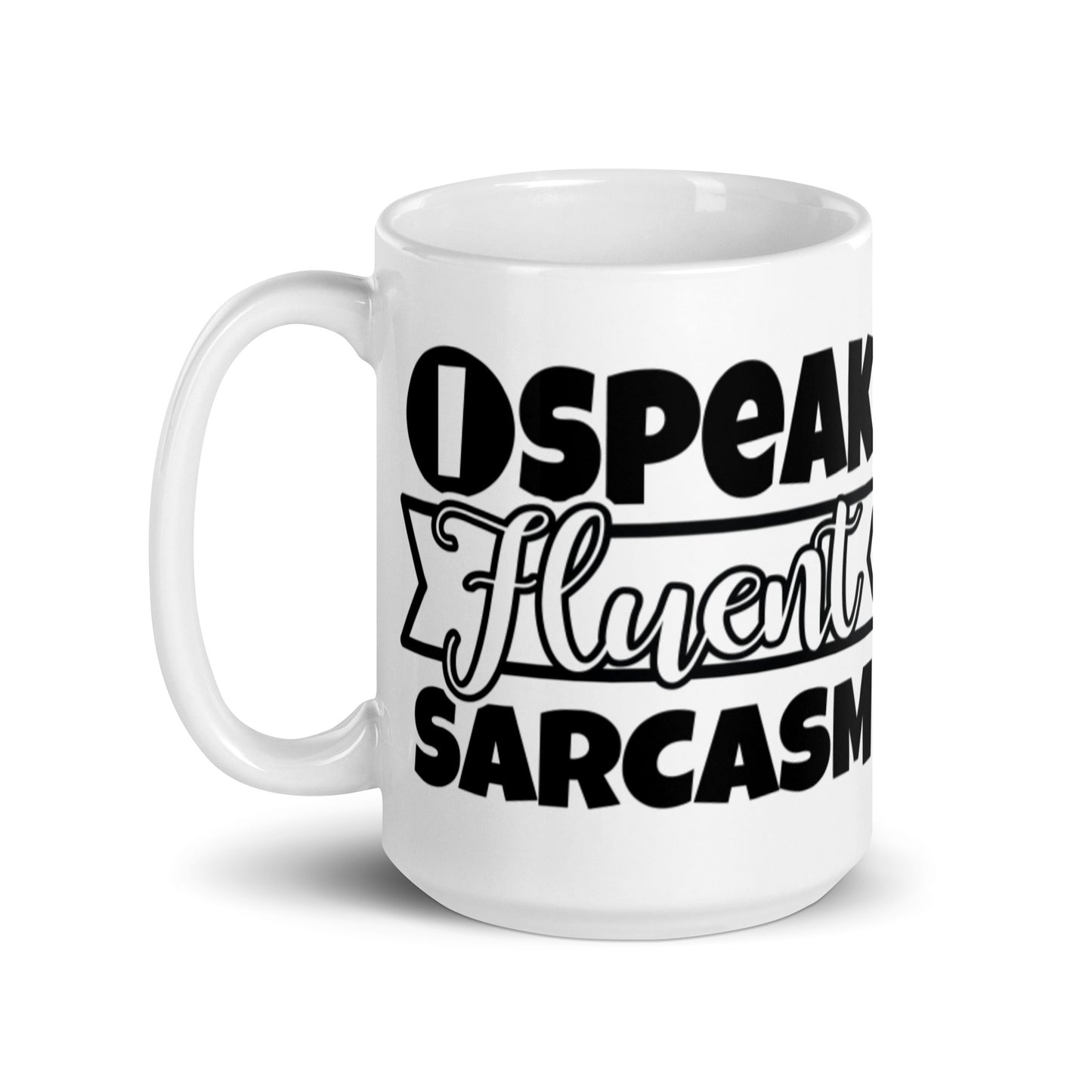 I Speak Fluent Sarcasm White glossy mug