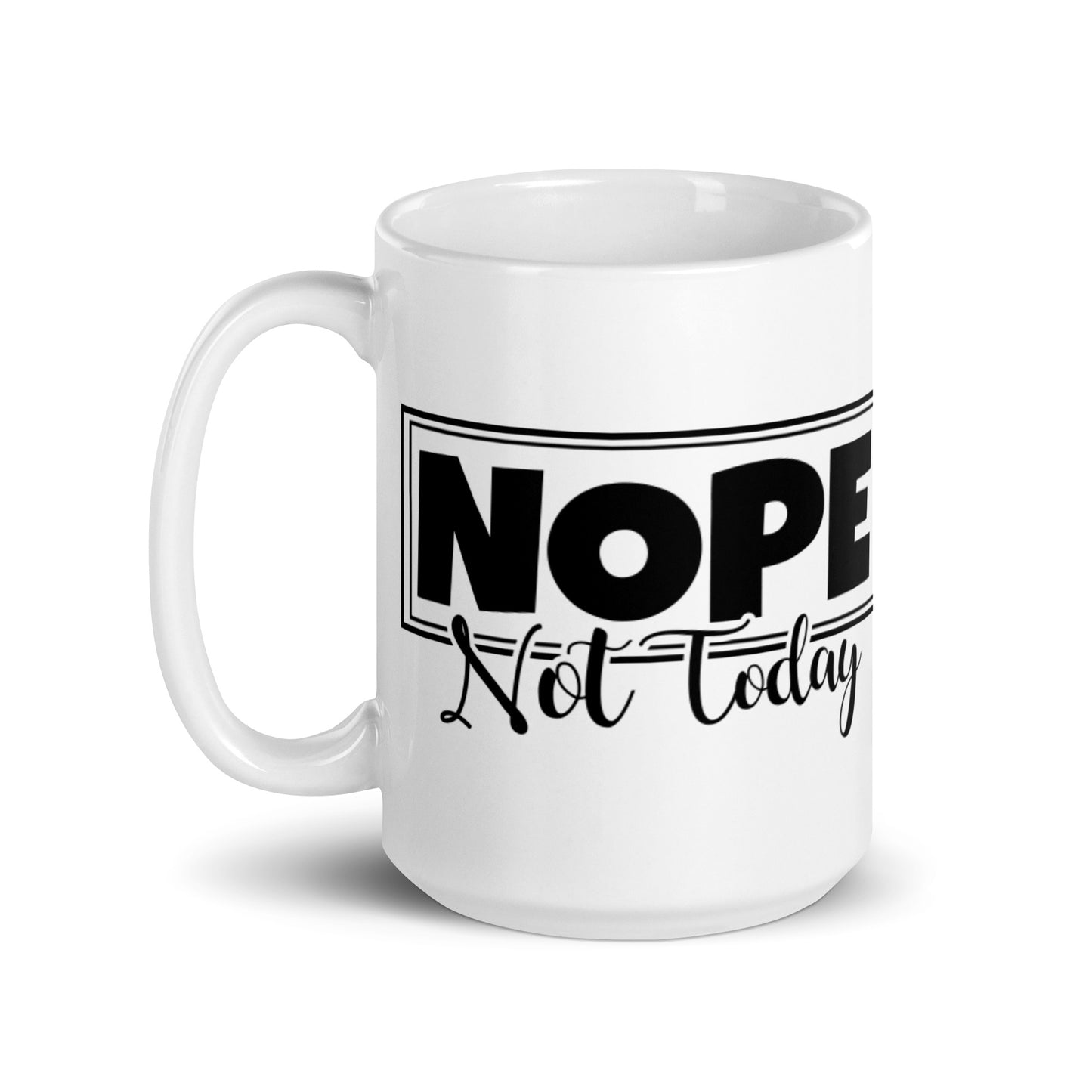 Nope Not Today White glossy mug