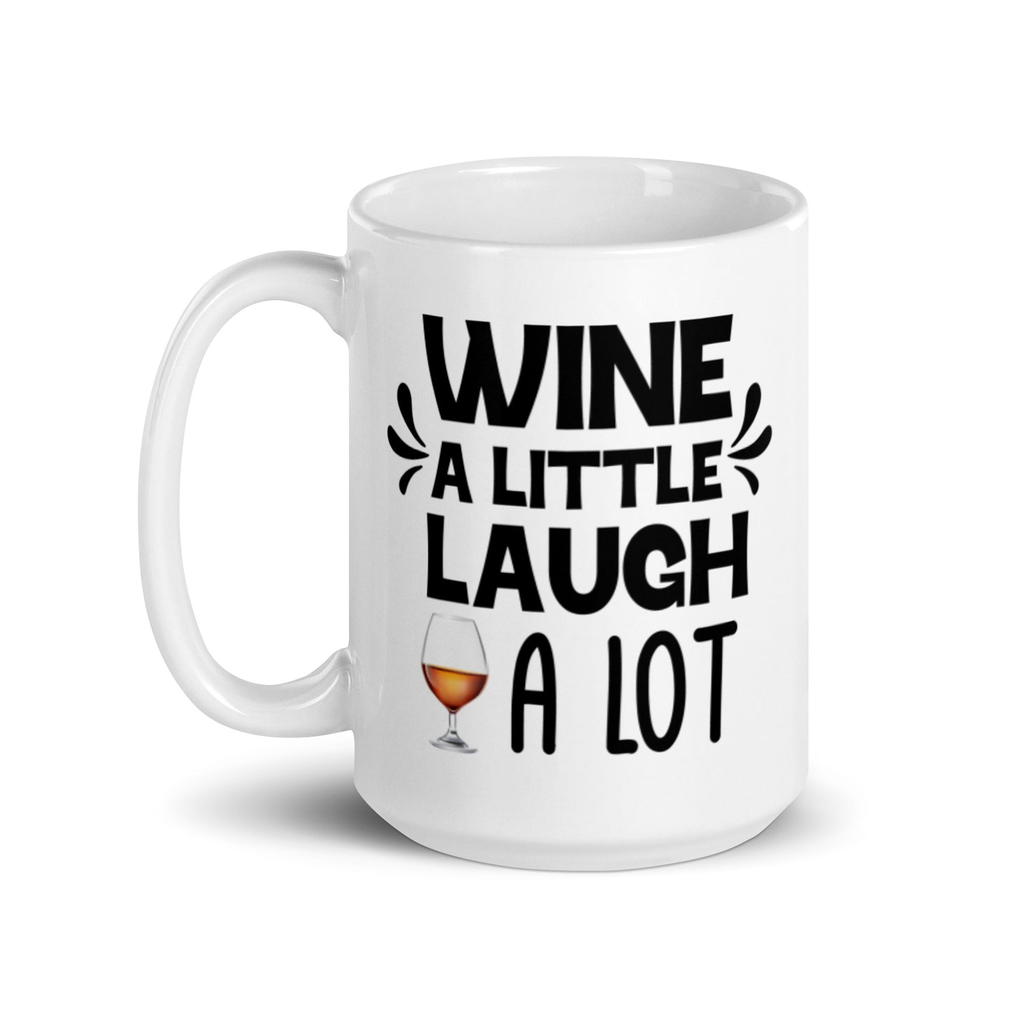 Wine a Little Laugh a lot White glossy mug