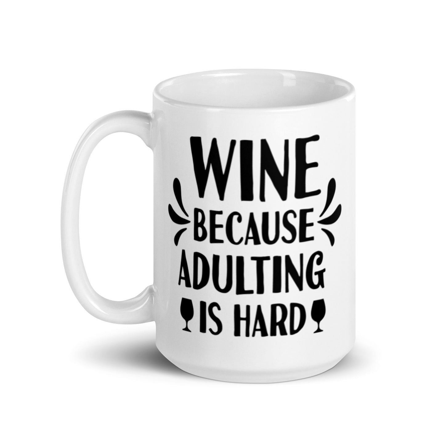 Wine Because Adulting Is Hard White glossy mug