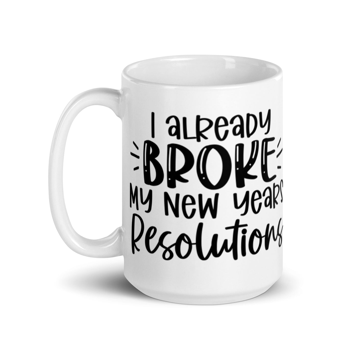 I Already Broke My New Years Resolutions Mug