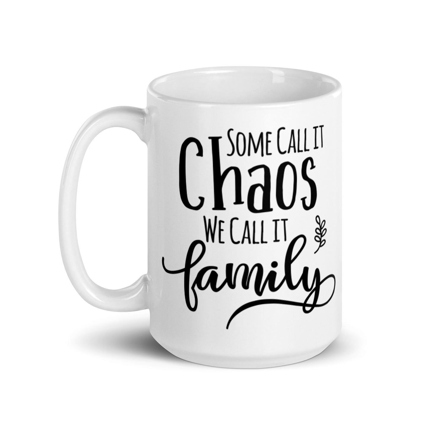 Some Call It Chaos We Call It Family White glossy mug