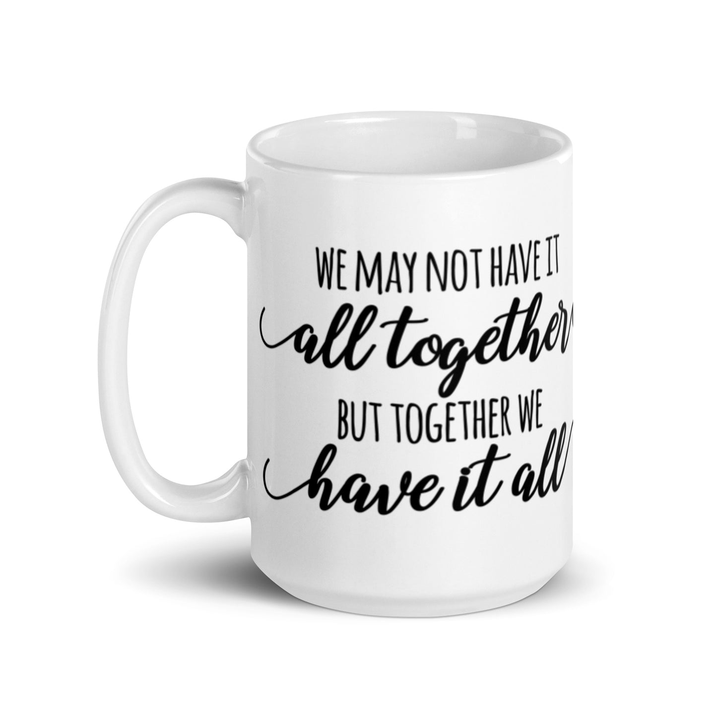 We May Not Have It All Together White glossy mug