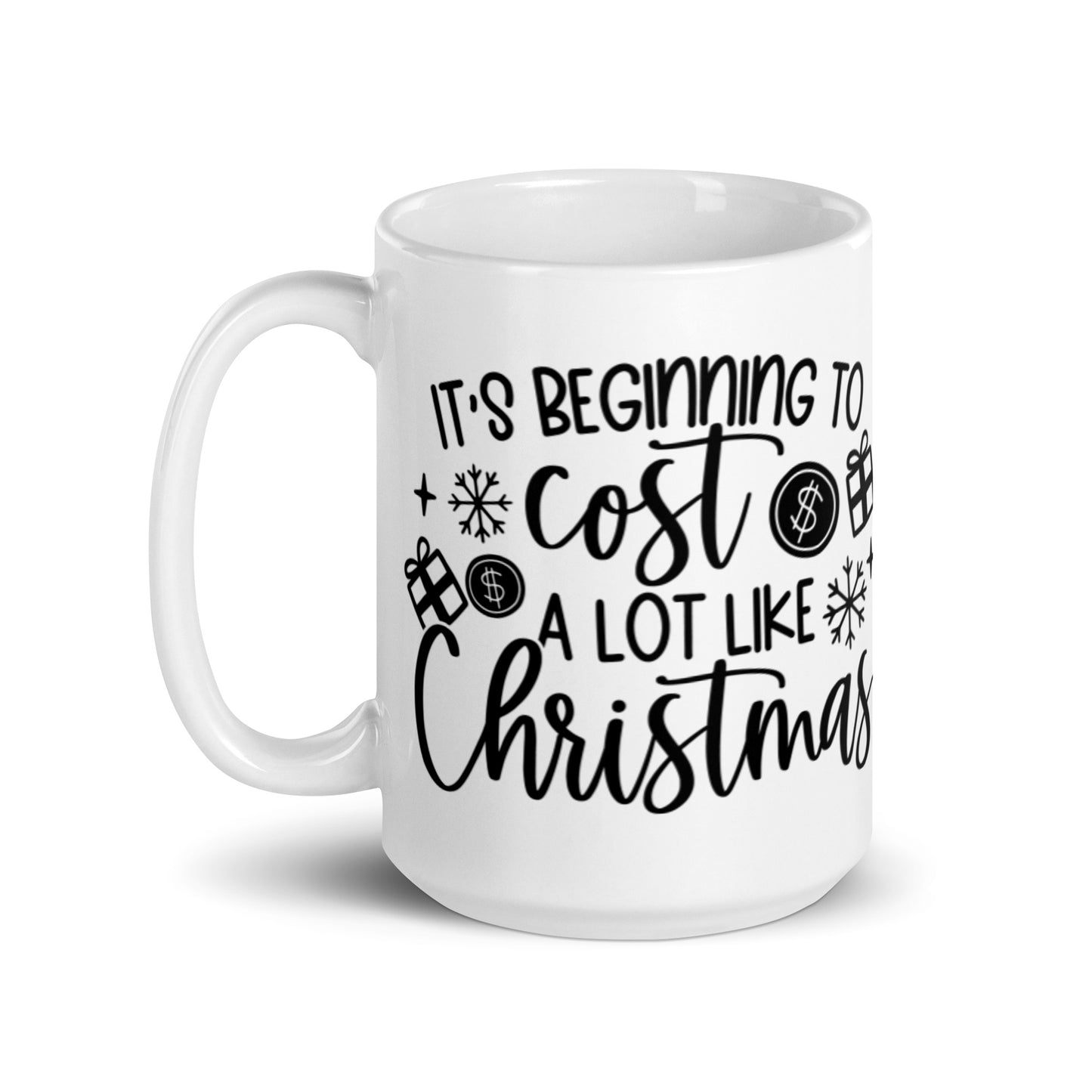 IT’S BEGINNING TO COST A LOT LIKE CHRISTMAS White glossy mug