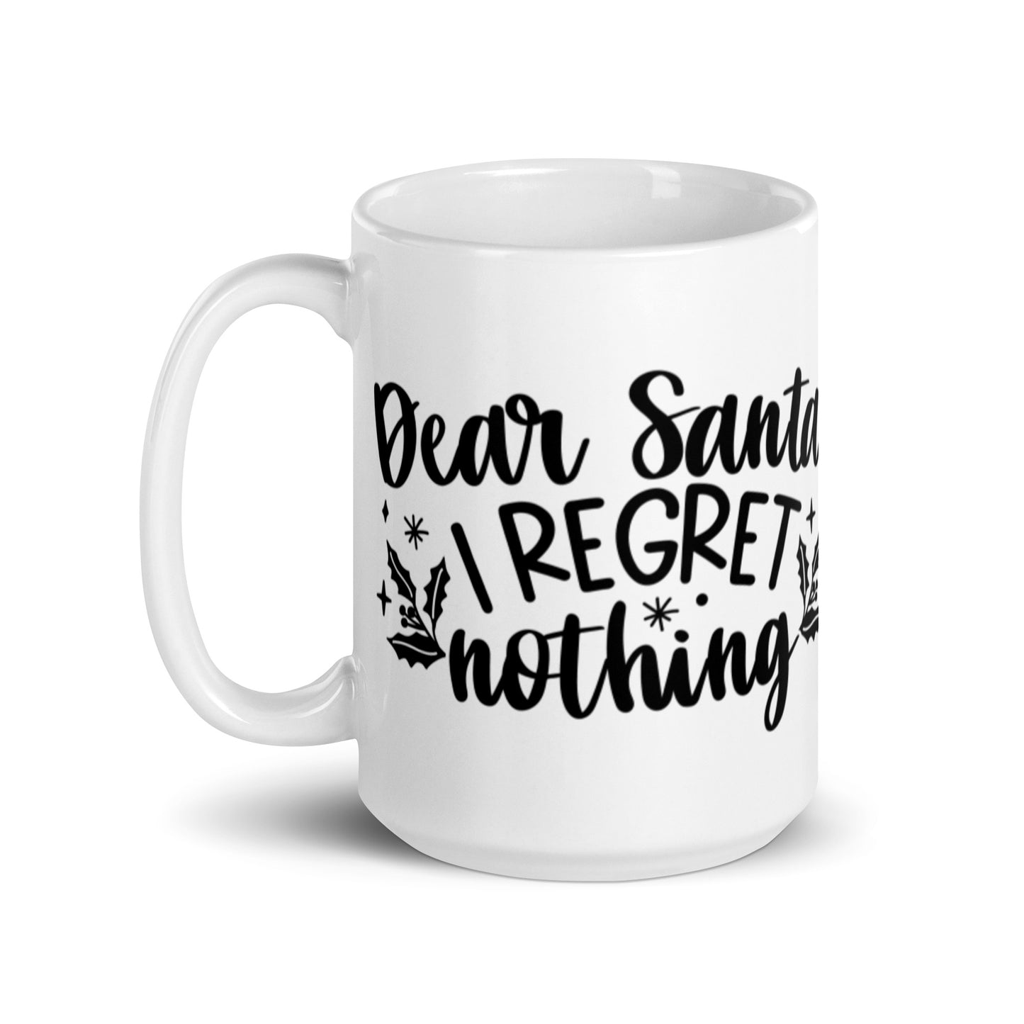 DEAR SANTA I REGRET NOTHING White glossy mug