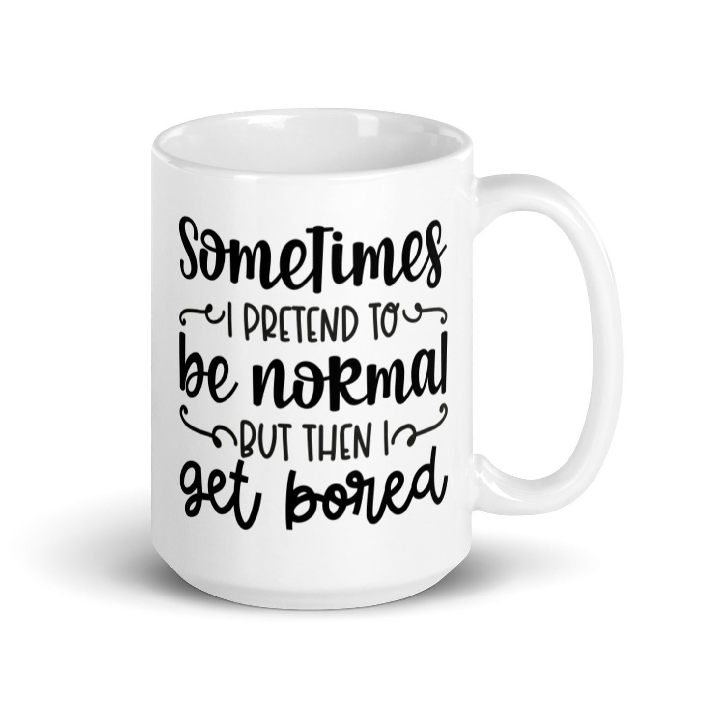 Sometimes I Pretend to Be Normal White glossy mug