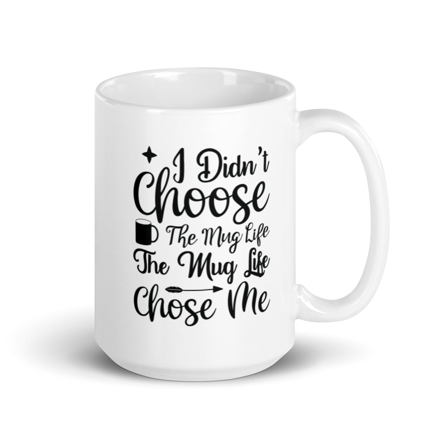 I Didn't Choose the Mug Life White glossy mug