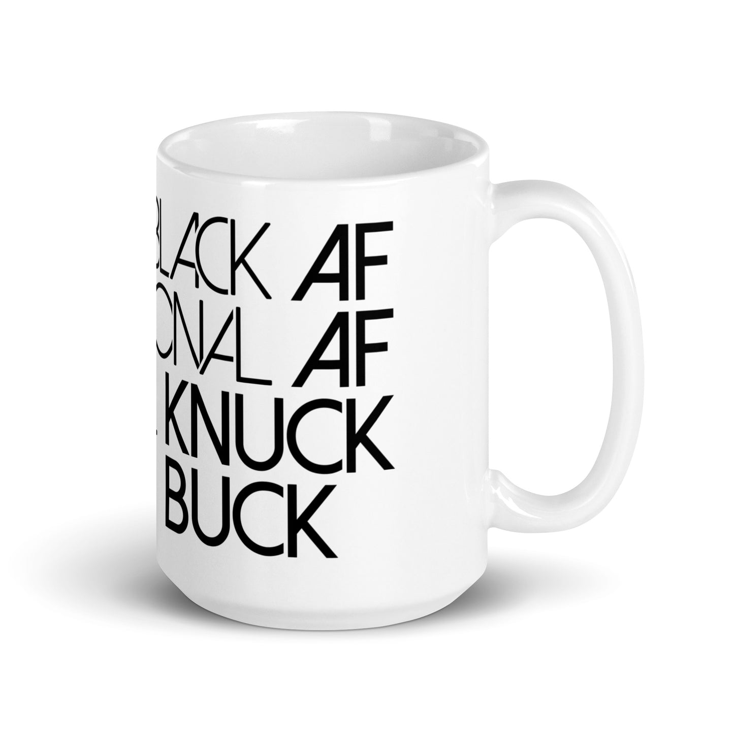 Black AF Professional AF But WIll Knuck if you Buck White glossy mug