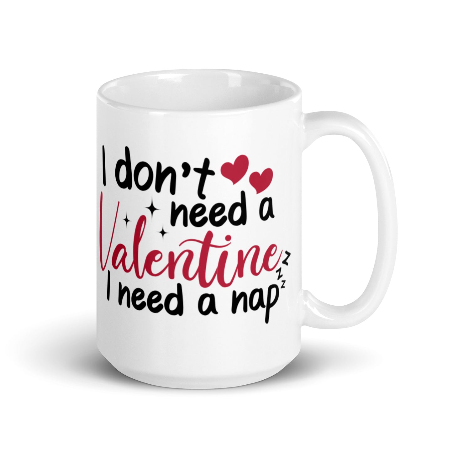 I Don't Need A Valentines I Need A Nap White glossy mug