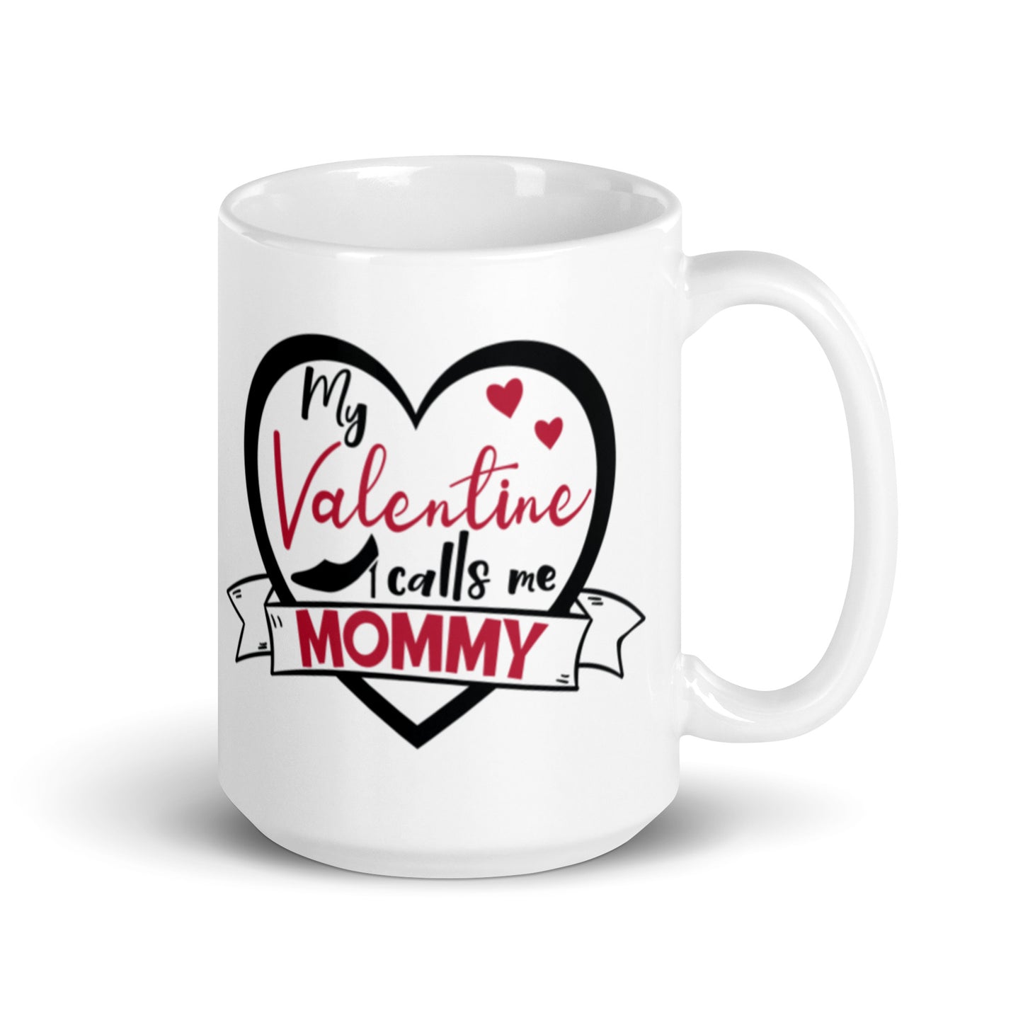 My Valentine Calls Me Mommy White glossy mug