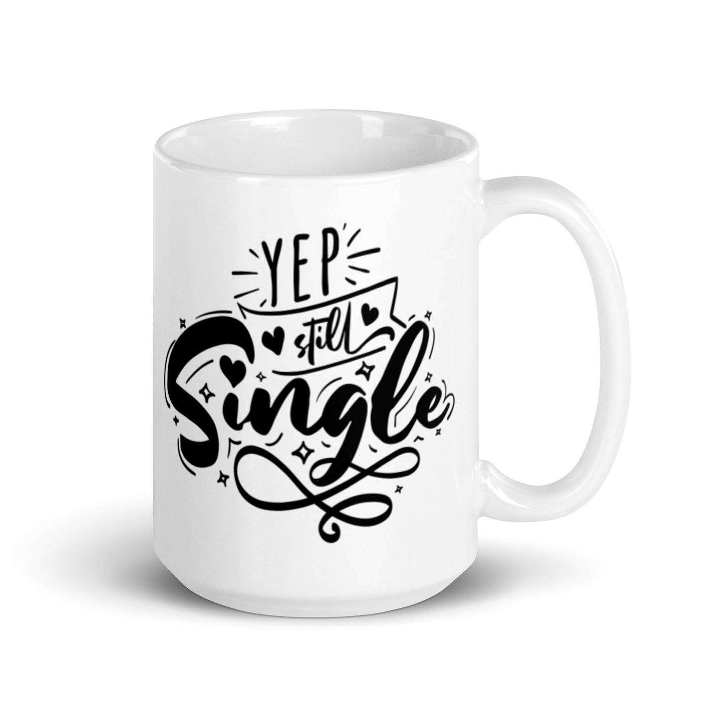 Yep, Still Single White glossy mug