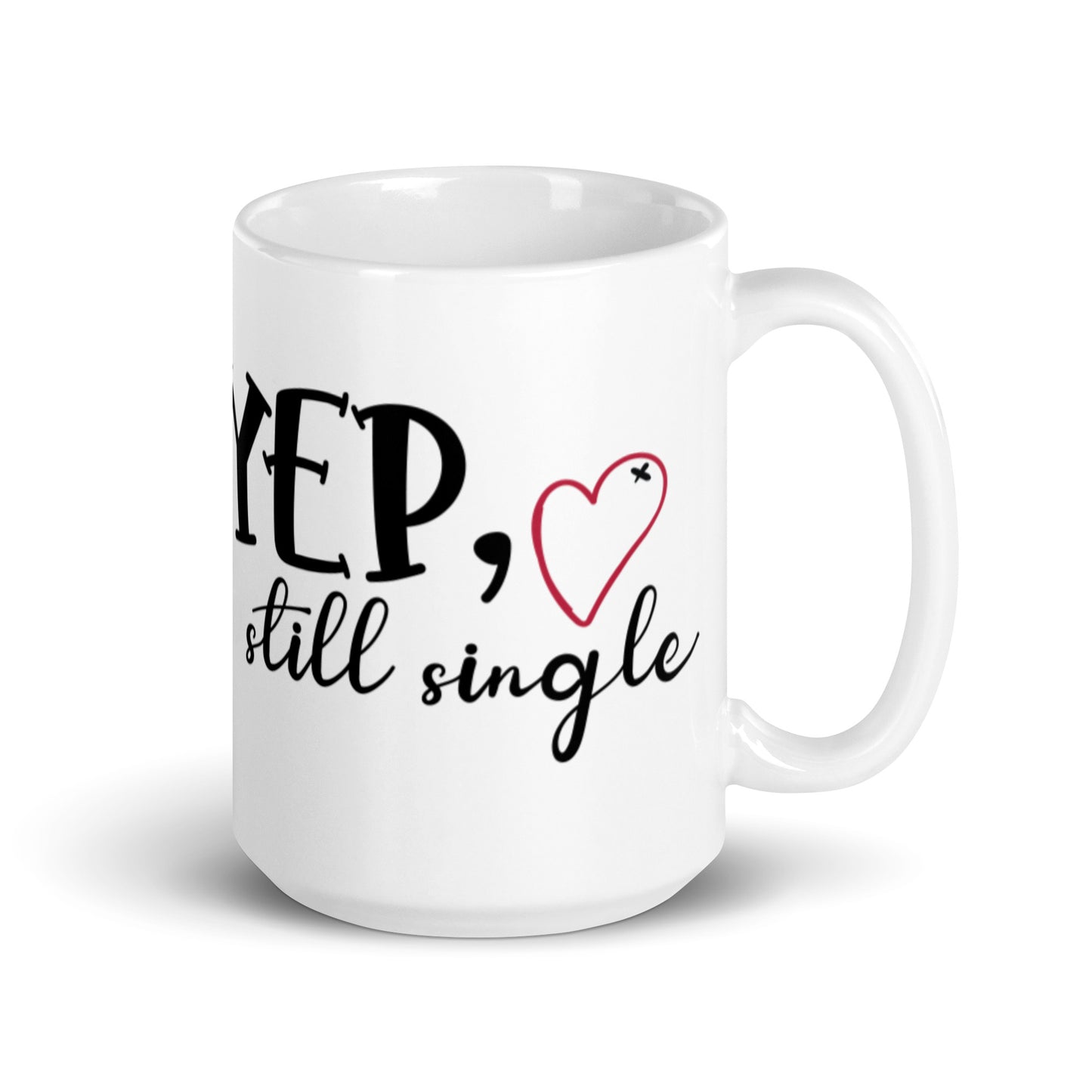 Yep, Still Single White glossy mug