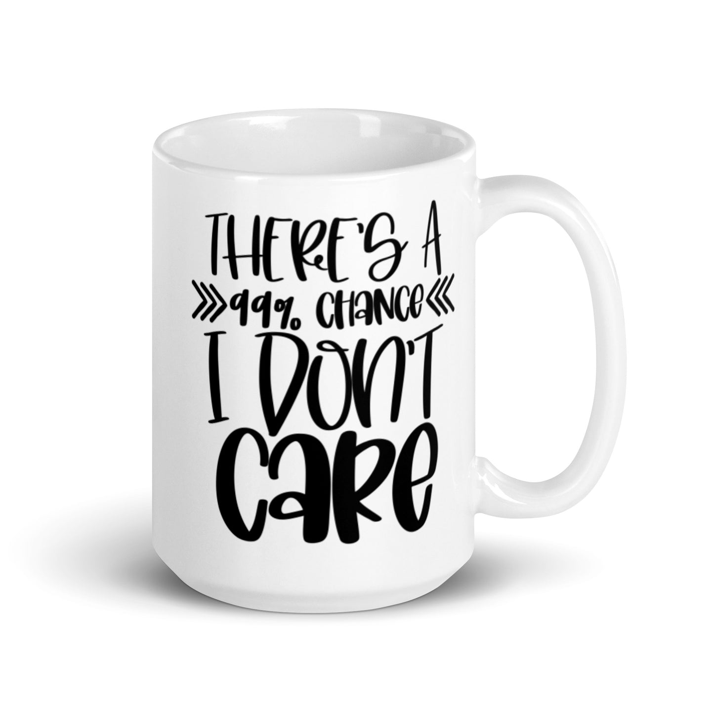 There's a 99% Chance I Don't Care White glossy mug