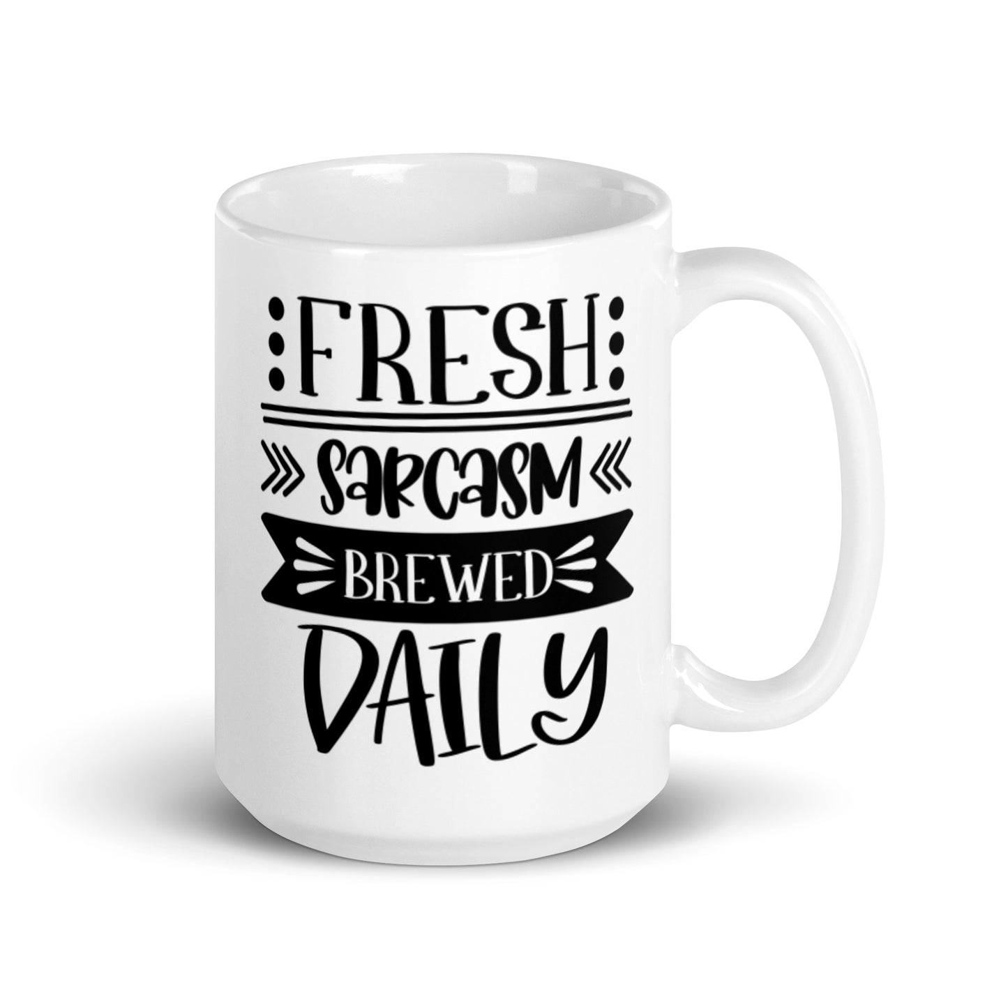 Fresh Sarcasm Brewed Daily White glossy mug