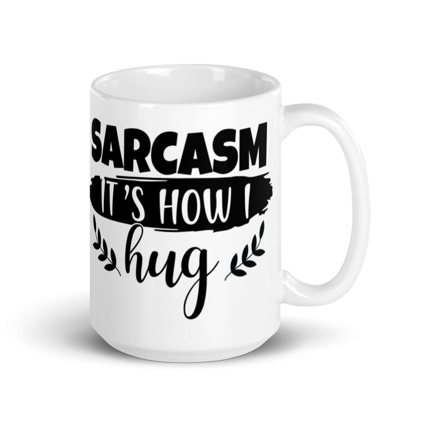 Sarcasm That's How I Hug White glossy mug