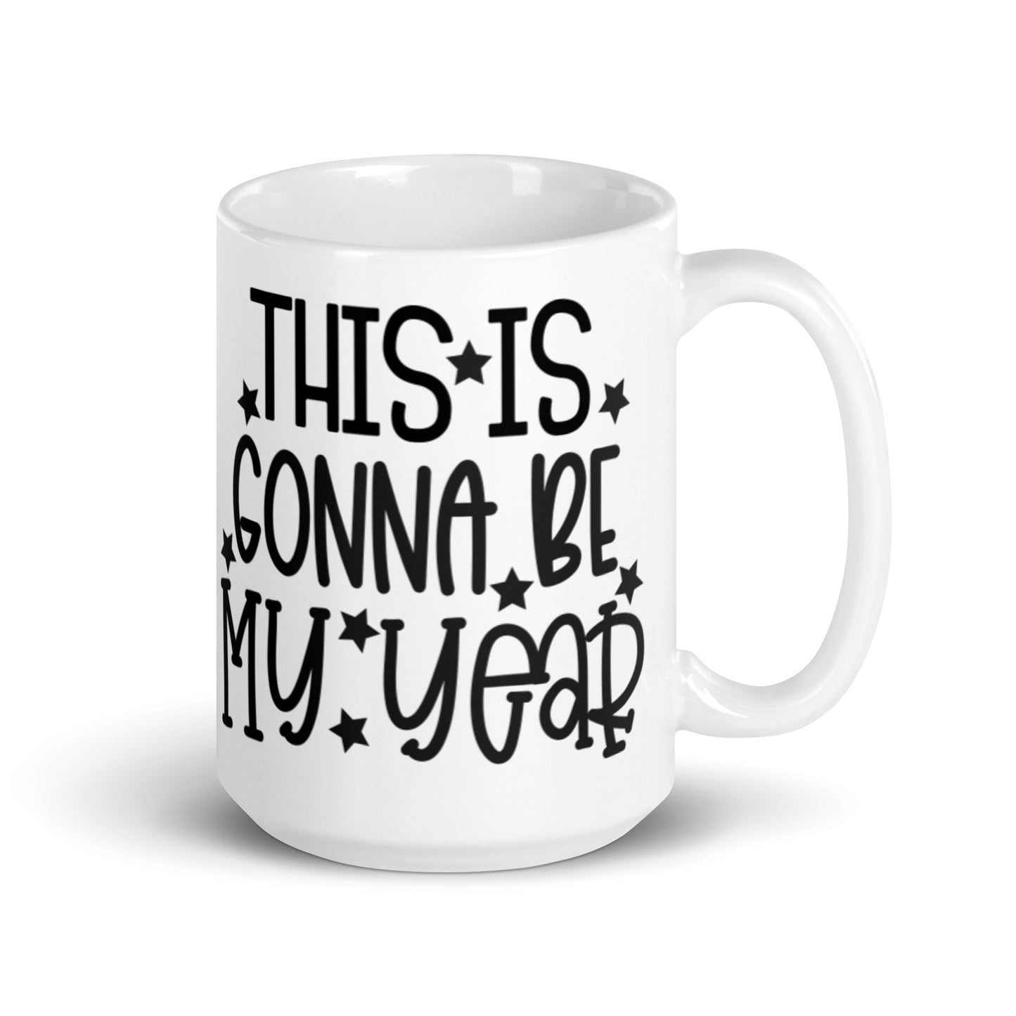 This IS GOnna Be My Year White glossy mug