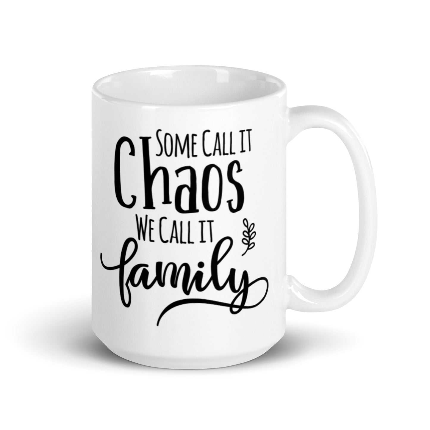 Some Call It Chaos We Call It Family White glossy mug