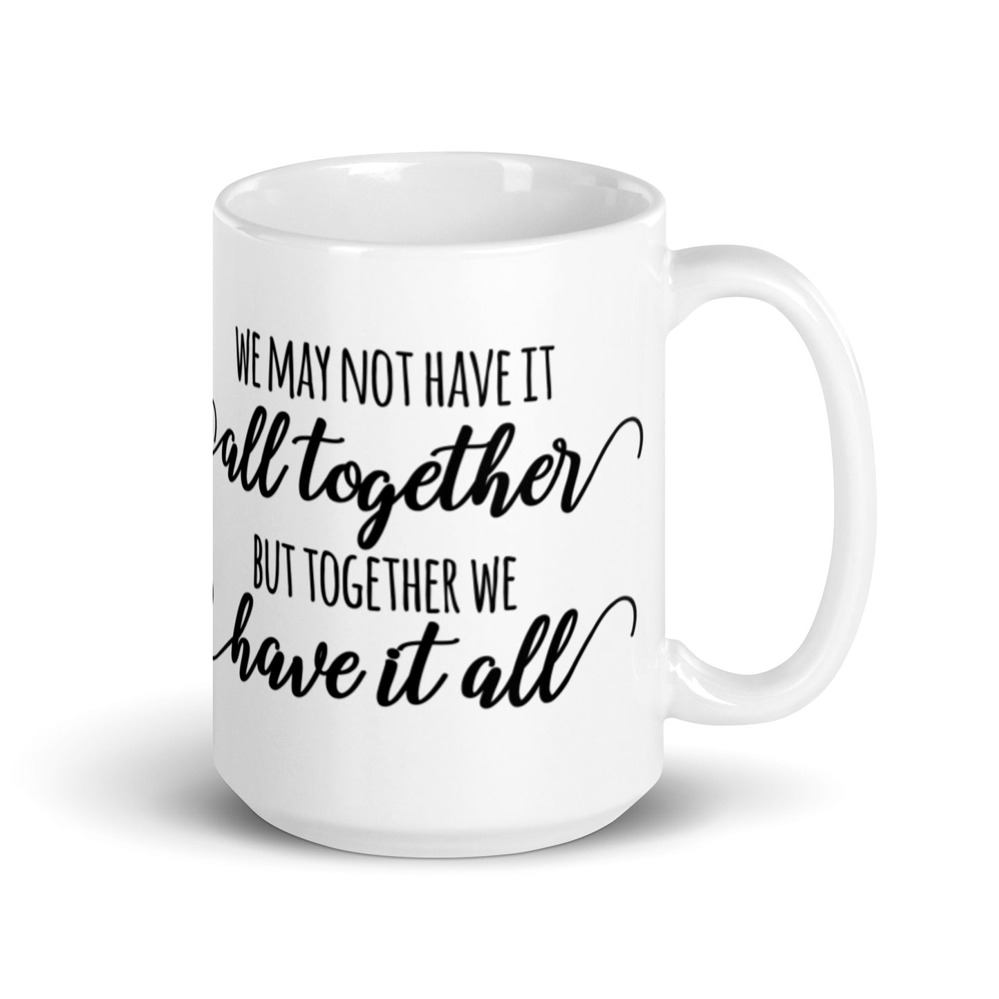 We May Not Have It All Together White glossy mug