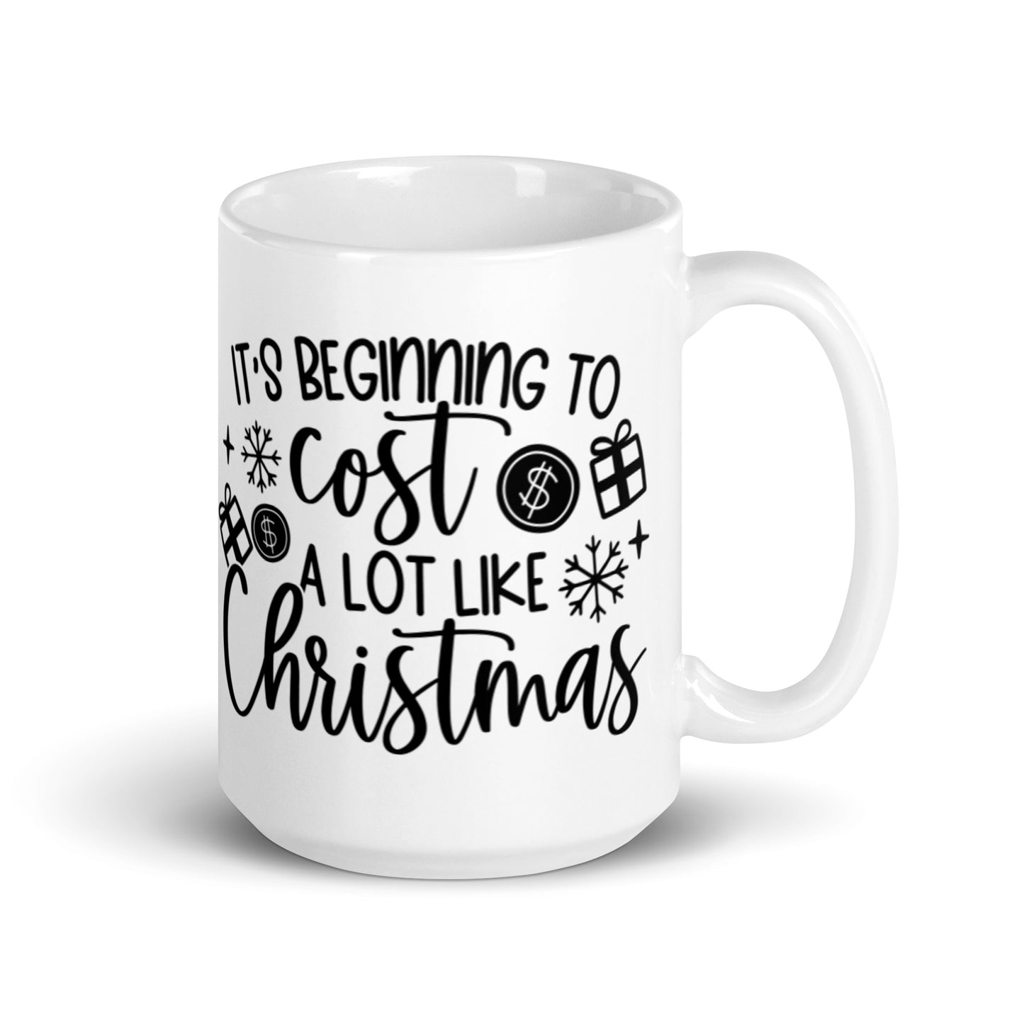 IT’S BEGINNING TO COST A LOT LIKE CHRISTMAS White glossy mug