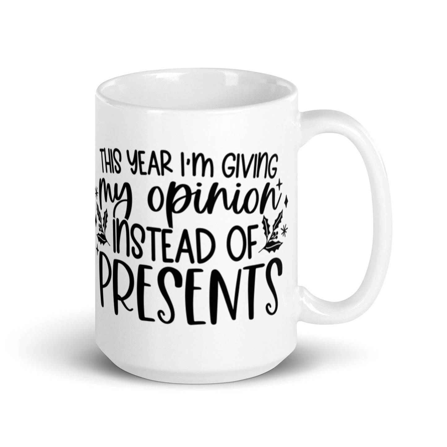 THIS YEAR I’M GIVING MY OPINION White glossy mug