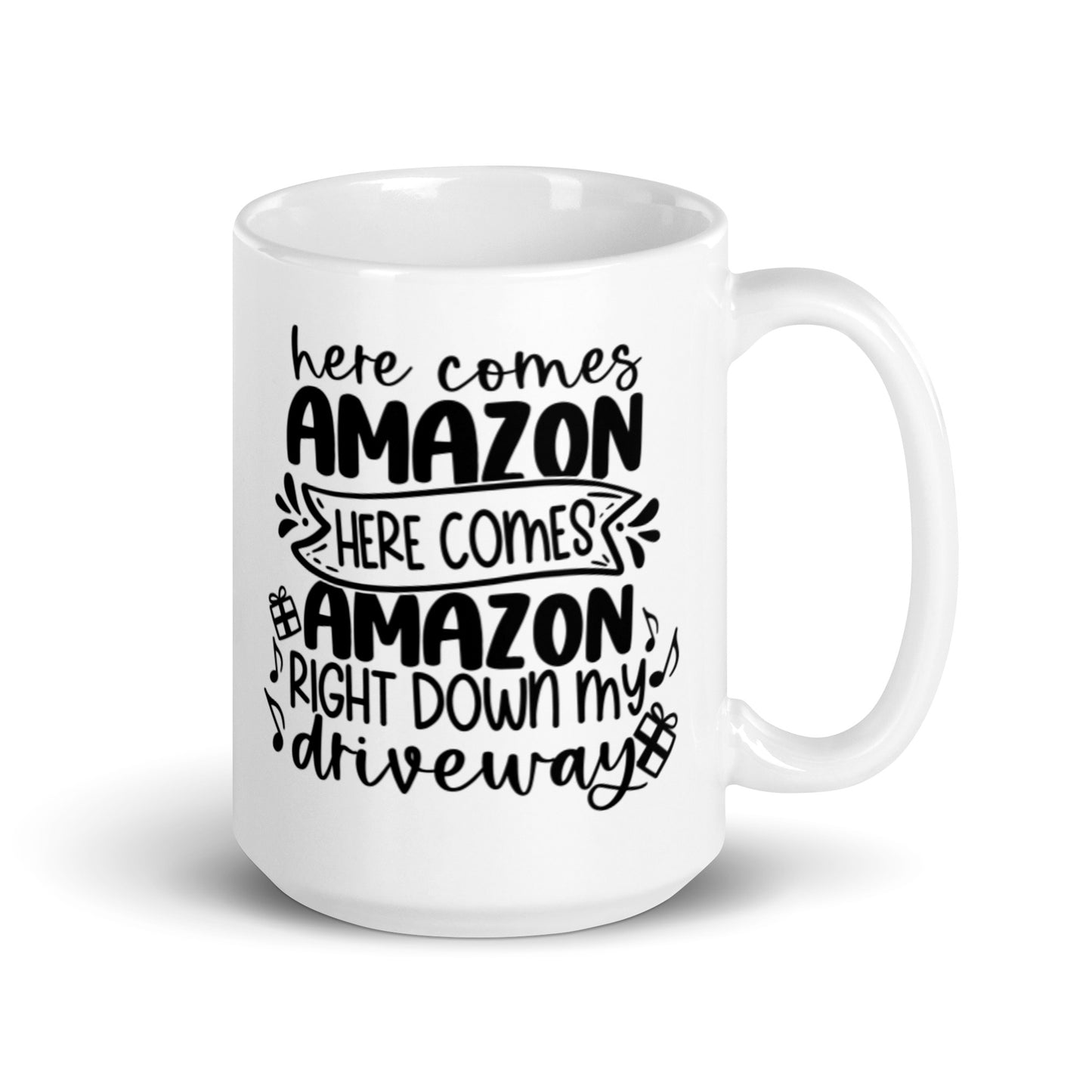 HERE COMES AMAZON RIGHT DOWN MY DRIVEWAY White glossy mug