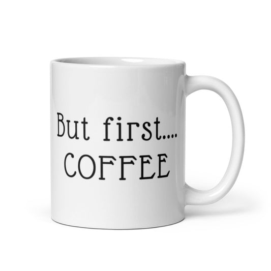 But First Coffee White glossy mug  Funny Coffee Mug
