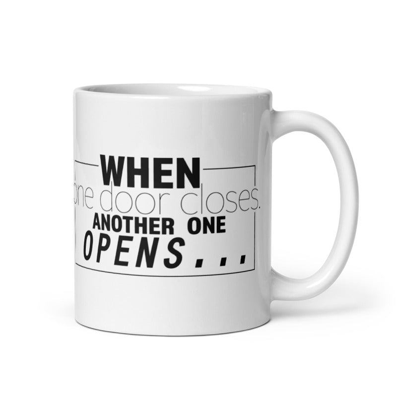 When One Door Closes Another One Opens White glossy mug Coffee Mug