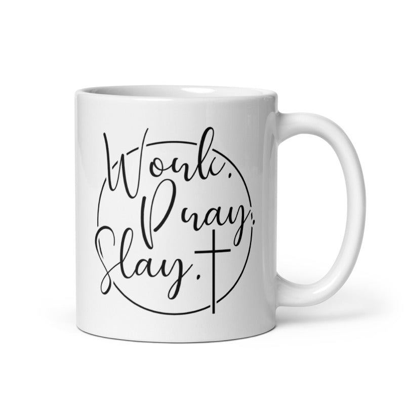 Work Pray Slay White glossy mug Ceramic White Glossy Coffee Mug