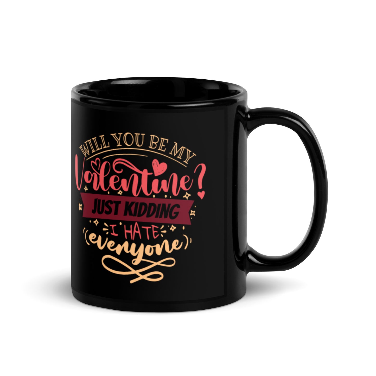 Will You Be My Valentines Just Kidding Black Glossy Mug