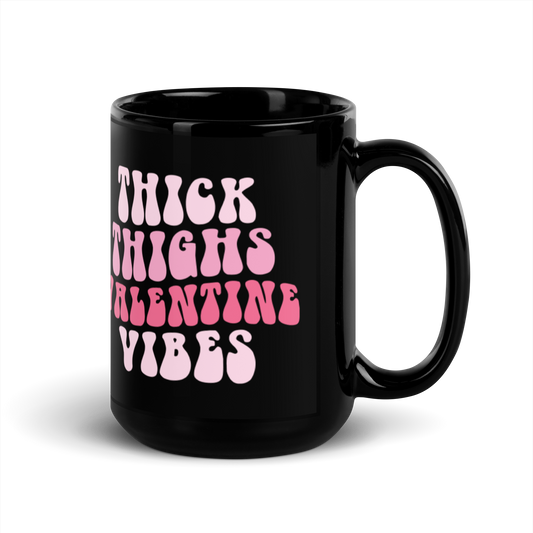 Thick Thighs Valentines Vibes Black Glossy Mug
