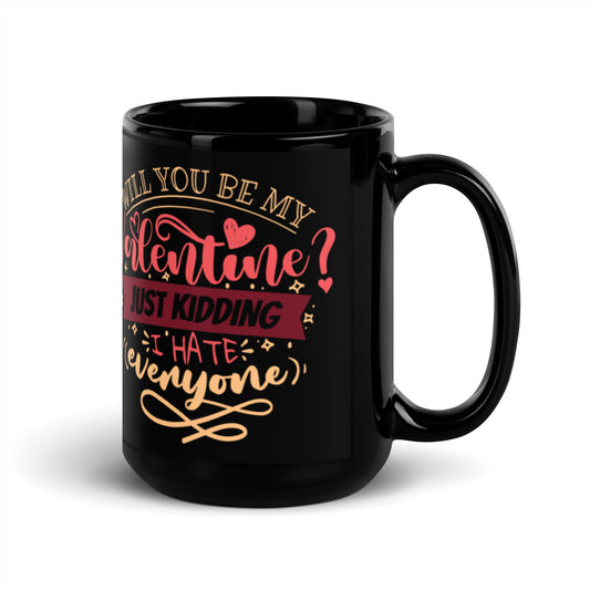 Will You Be My Valentines Just Kidding Black Glossy Mug