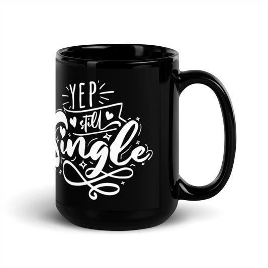 Yep Still Single Black Glossy Mug