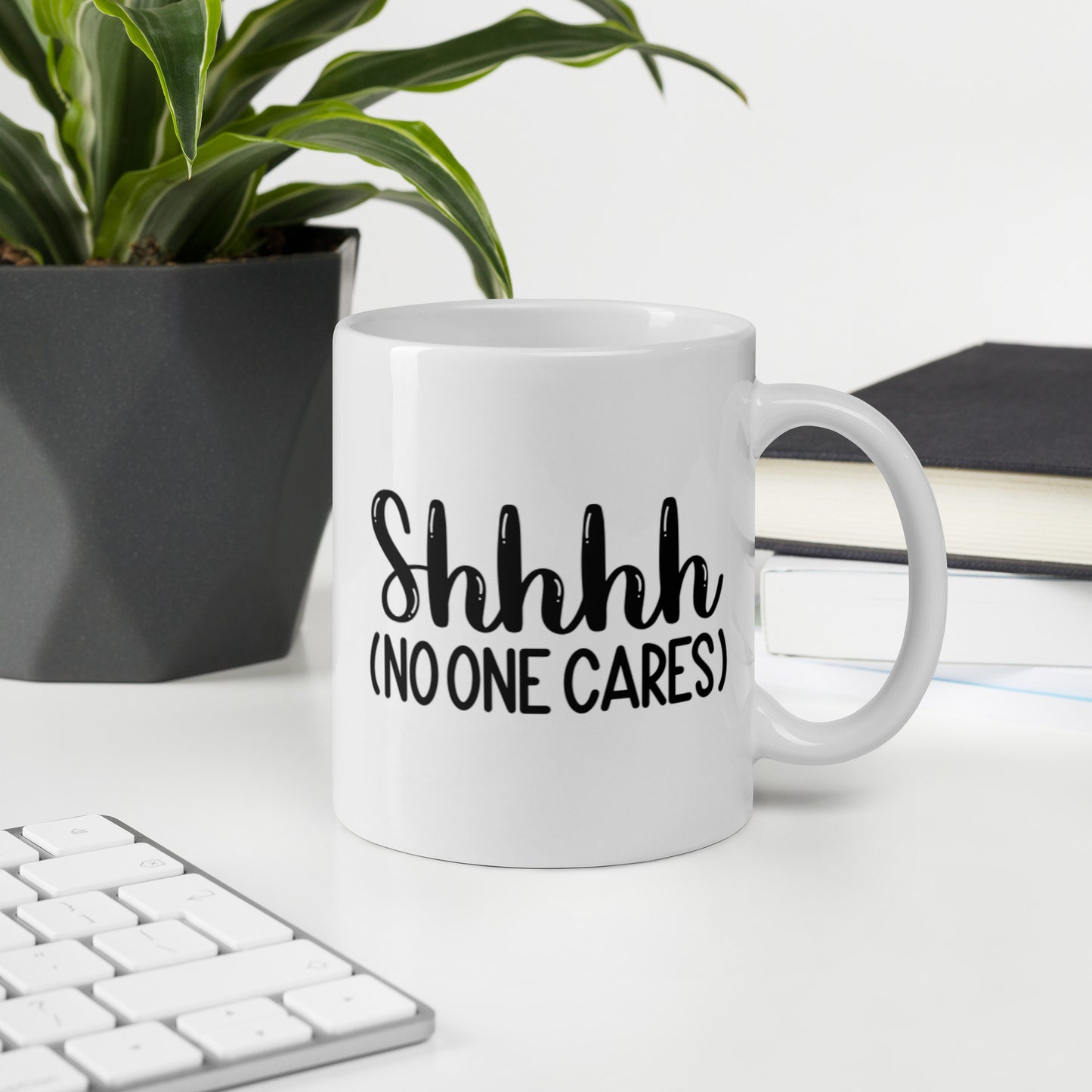 Shhh No One Cares White glossy mug Ceramic White Glossy Coffee Mug