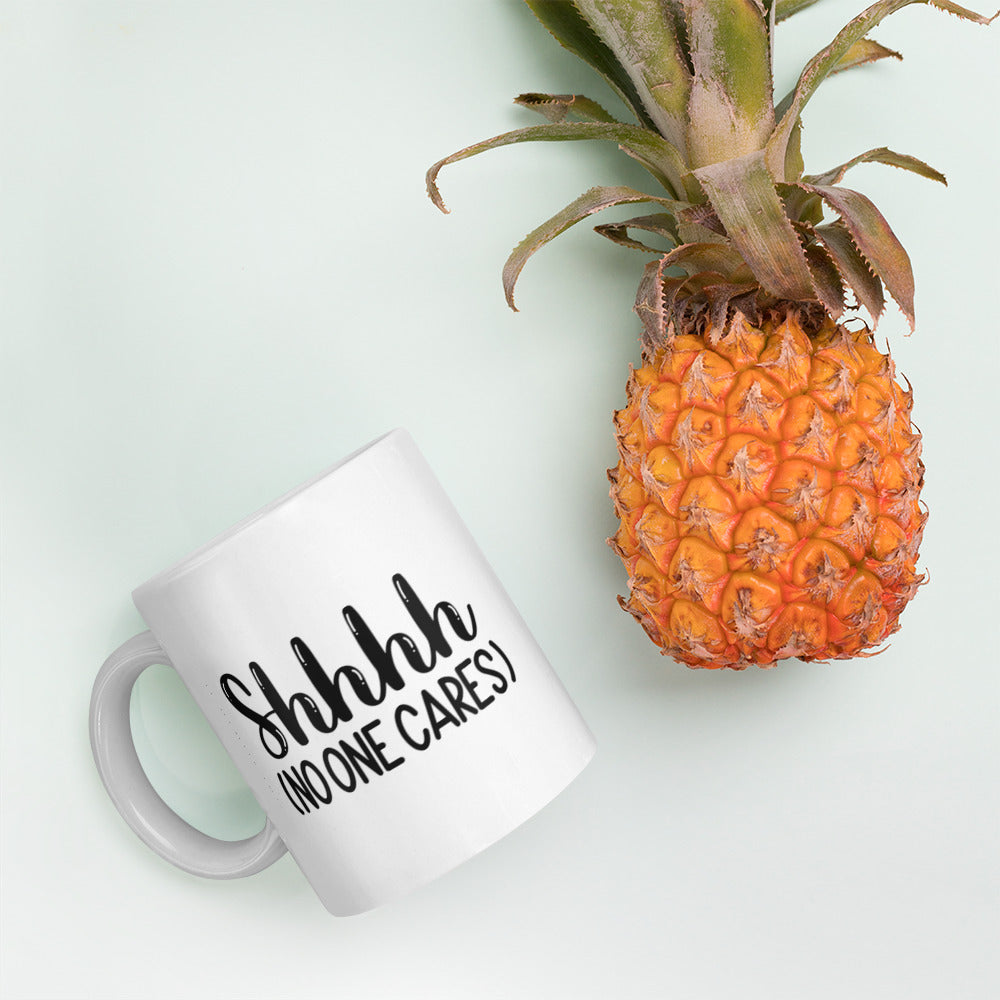 Shhh No One Cares White glossy mug Ceramic White Glossy Coffee Mug