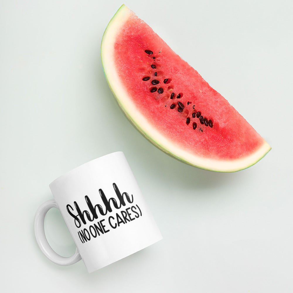 Shhh No One Cares White glossy mug Ceramic White Glossy Coffee Mug