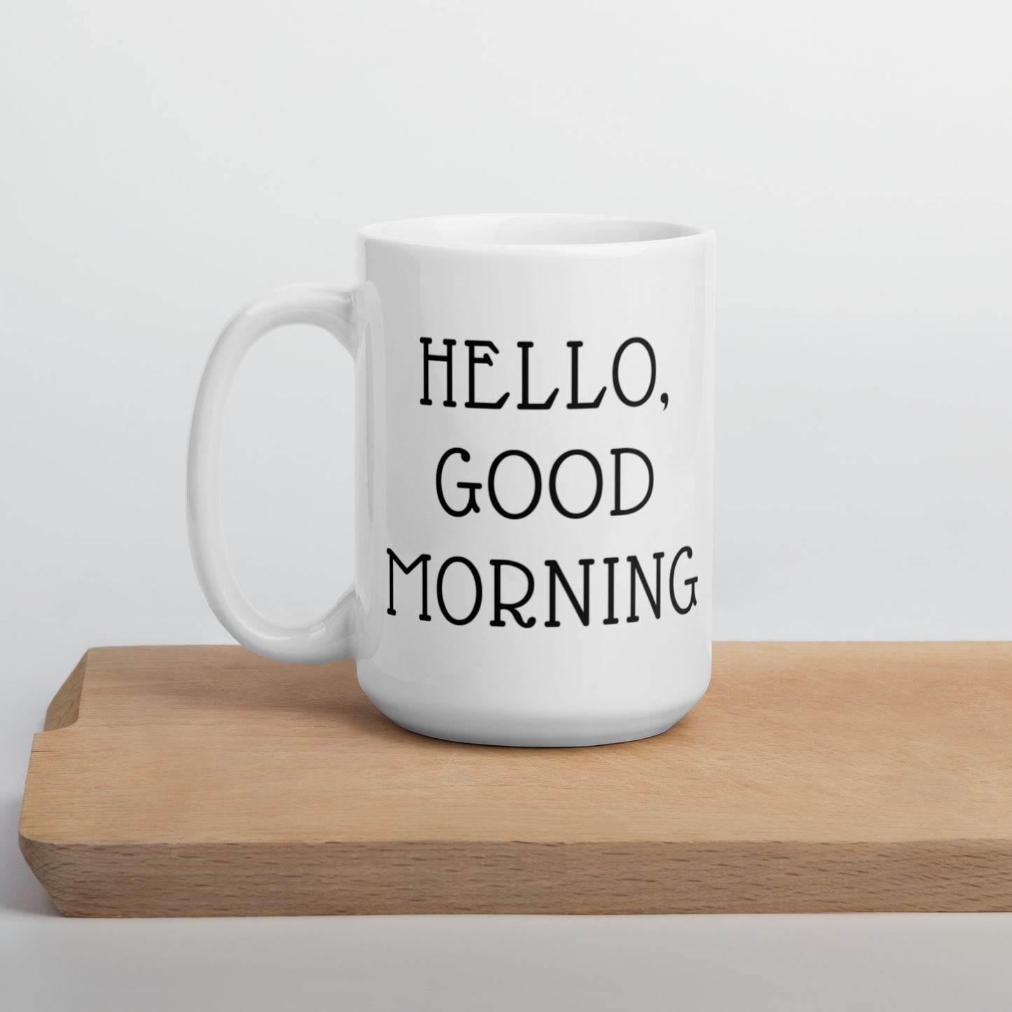 Hello, Good Morning White glossy mug Ceramic White Glossy Coffee Mug