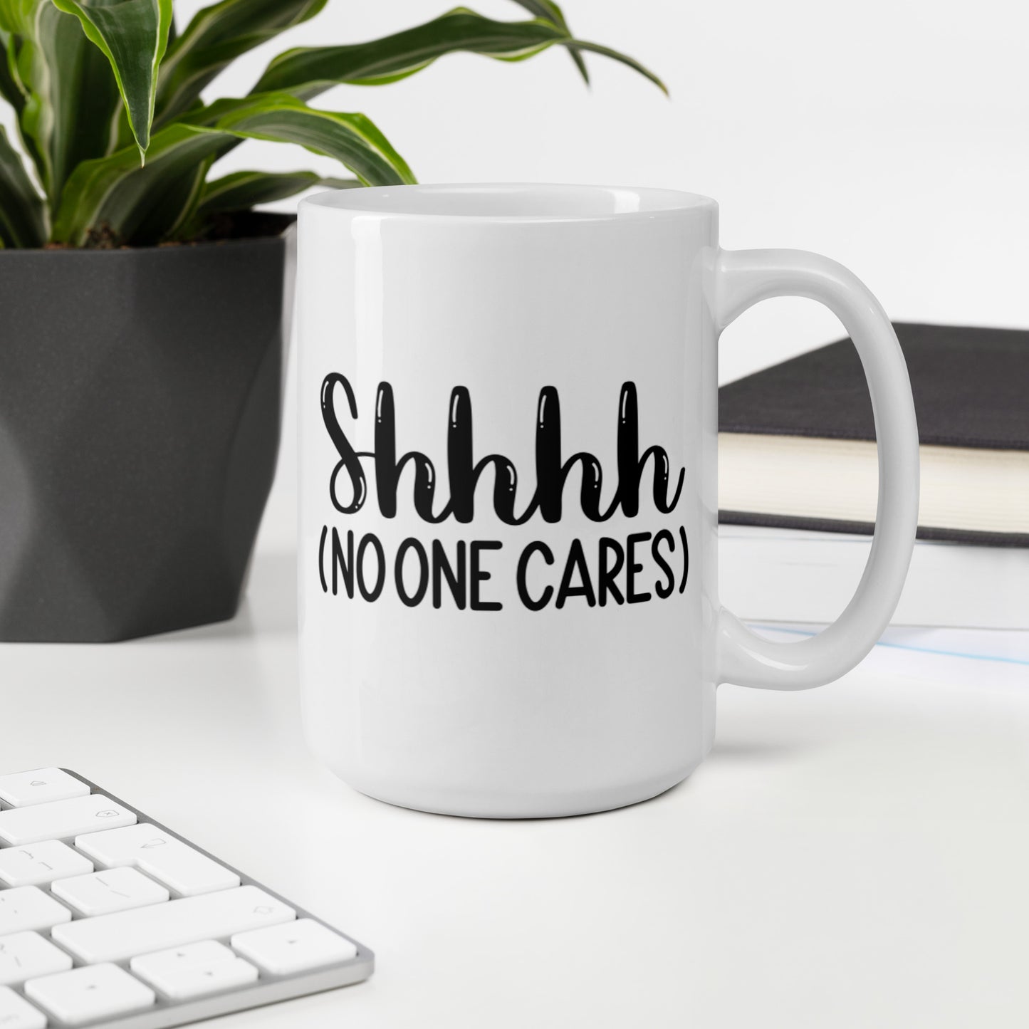 Shhh No One Cares White glossy mug Ceramic White Glossy Coffee Mug