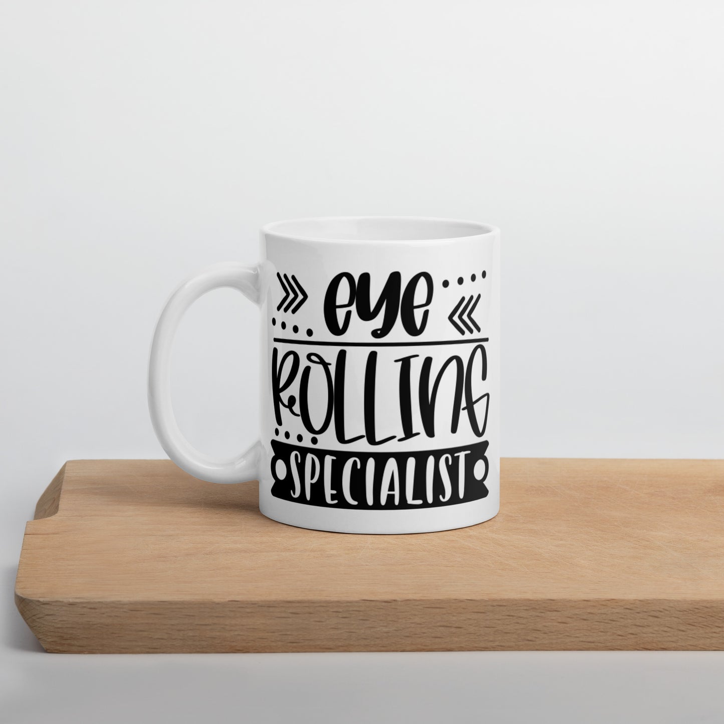 Eye Rolling Specialist White glossy mug