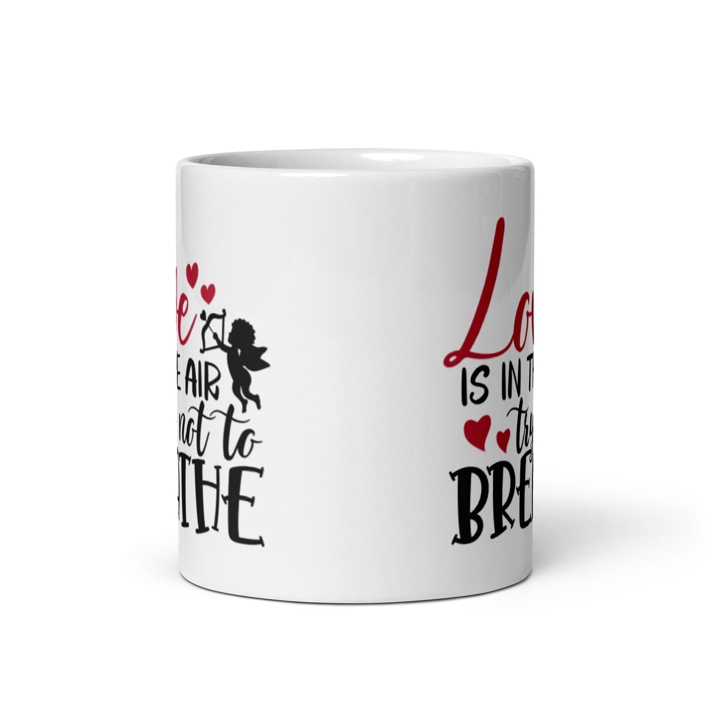 Love Is In THe Air Try Not To Breathe White glossy mug