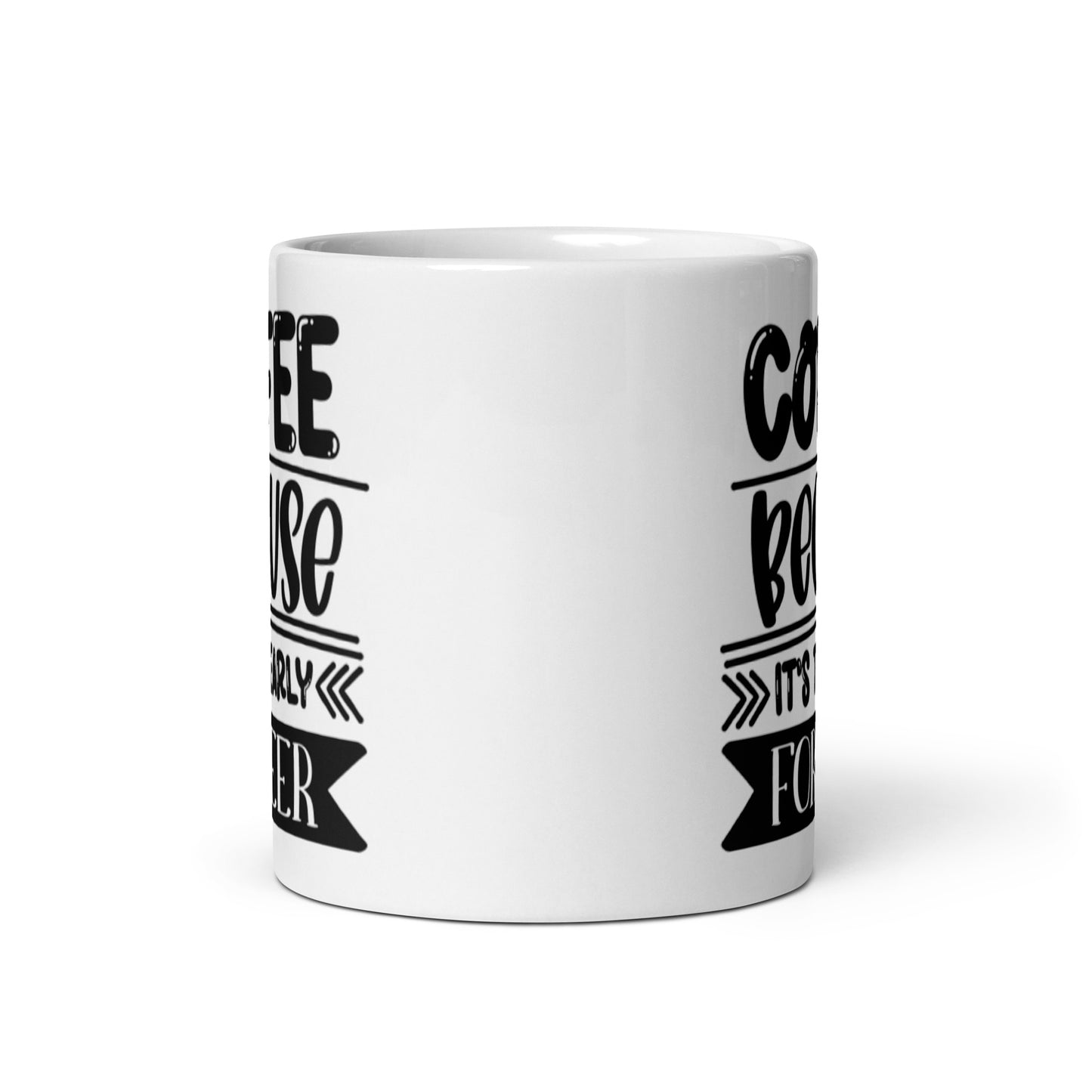 Coffee Because It's Too Early for Beer White glossy mug