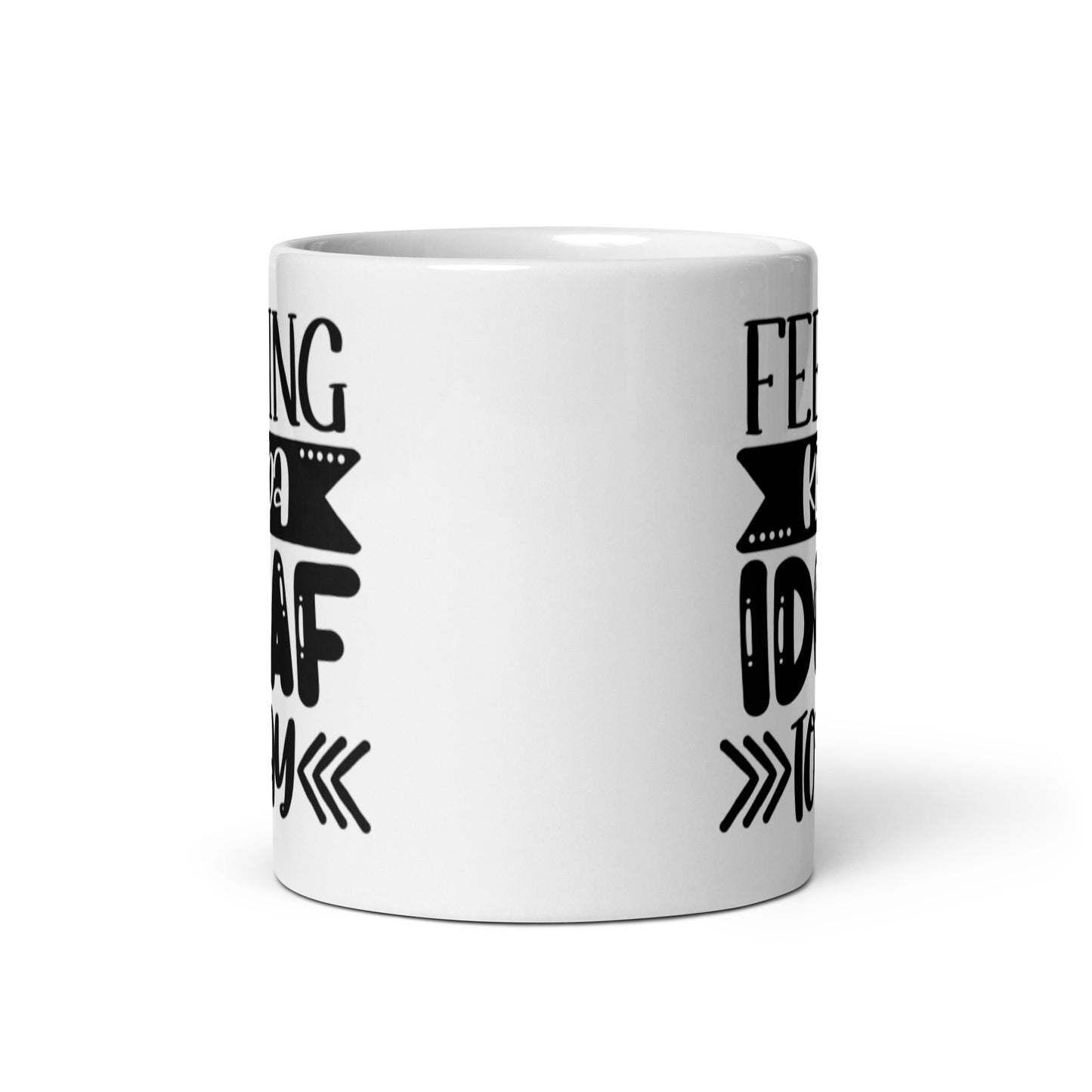 Feeling Kinda IDGAF Today White glossy mug
