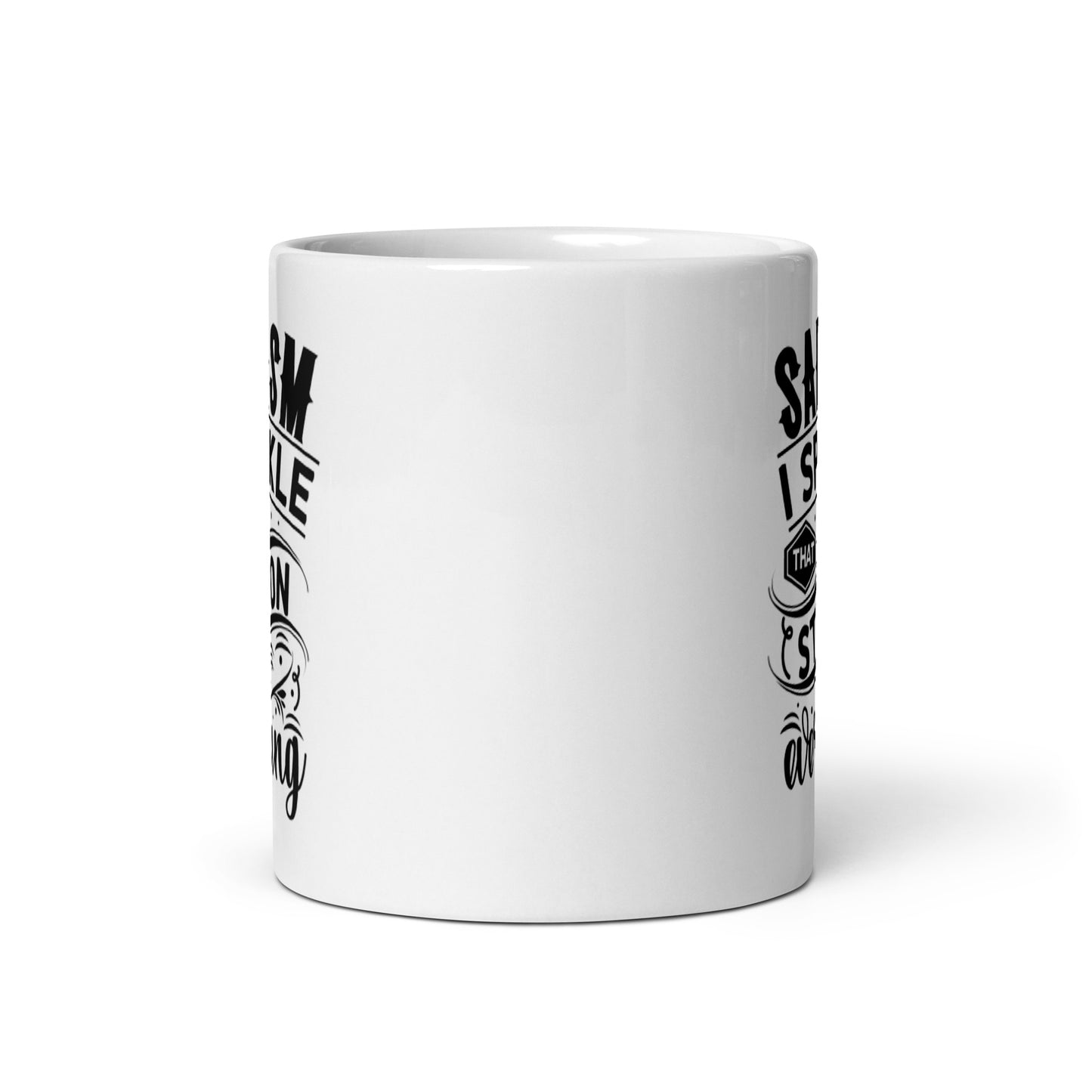 Sarcasm I Sprinkle That Stuff on Everything White glossy mug